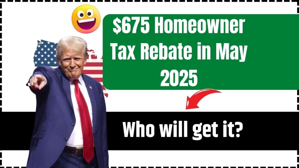 $675 Homeowner Tax Rebate in May 2025 – Who will get it? Check Eligibility and Payment Date 1 $675 Homeowner Tax Rebate in May 2025