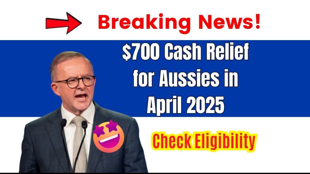 $700 Cash Relief for Aussies in April 2025; Check Eligibility & Payment Date 1 $700 Cash Relief for Aussies in April 2025
