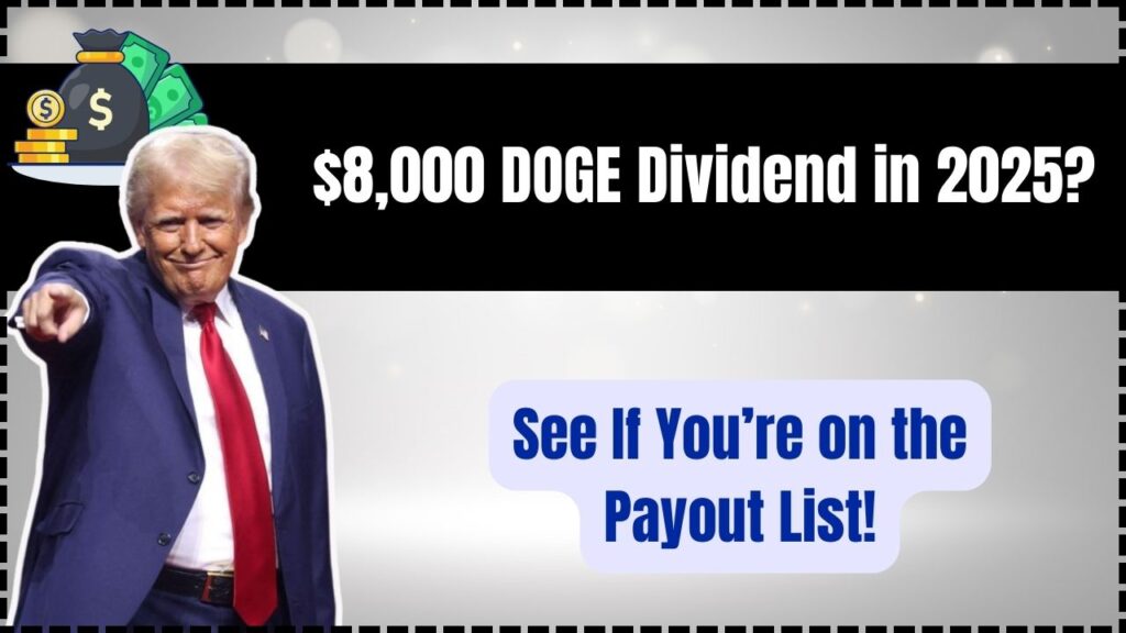 $8,000 DOGE Dividend in 2025? See If You’re on the Payout List! 1 $8,000 DOGE Dividend in 2025?
