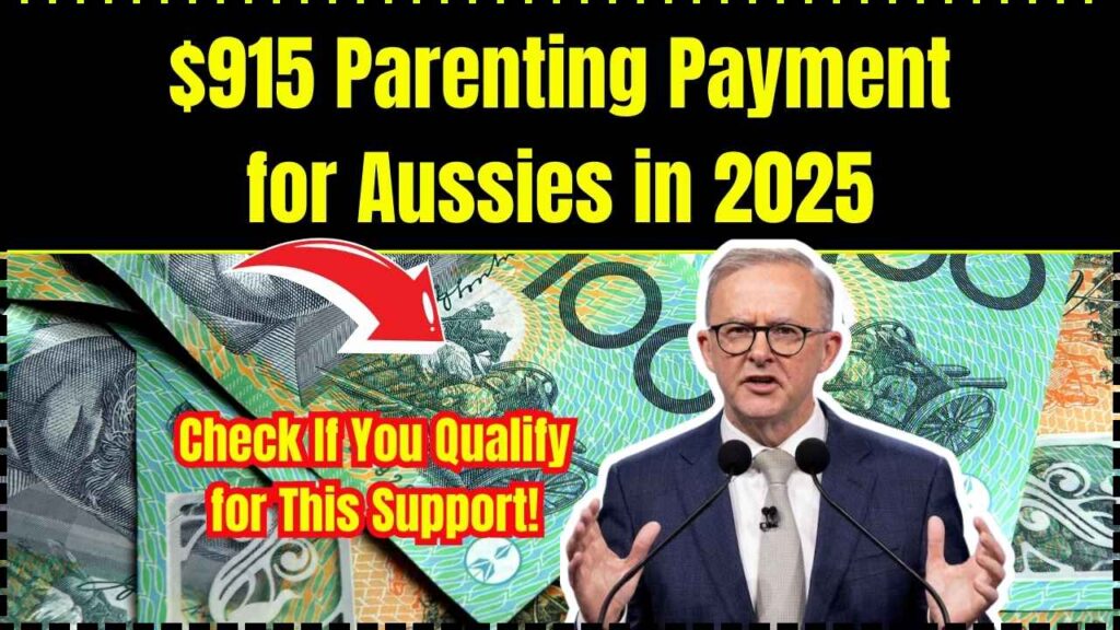 $915 Parenting Payment for Aussies in 2025 – Check If You Qualify for This Support! 1 $915 Parenting Payment for Aussies in 2025