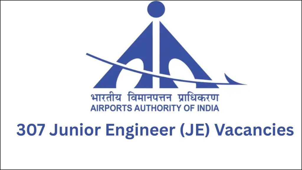 AAI Recruitment 2025: 307 Junior Engineer (JE) Vacancies Announced – Apply Now 1 AAI Recruitment 2025