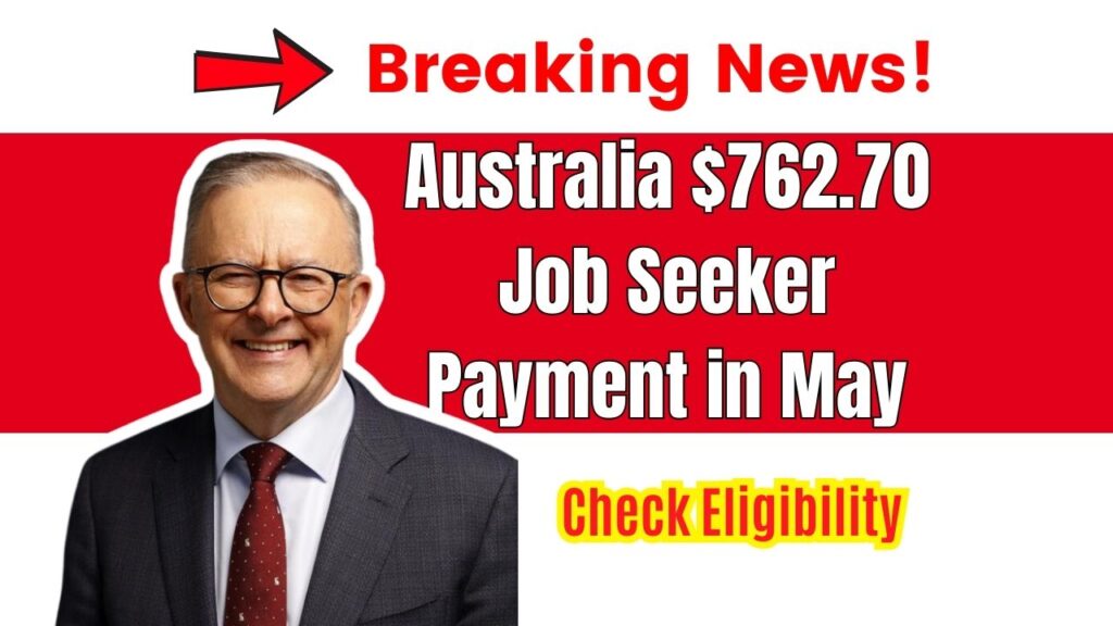 Australia $762.70 Job Seeker Payment in May 2025 – Eligibility, Deposit Date & How to Apply! 1 Australia $762.70 Job Seeker Payment in May 2025