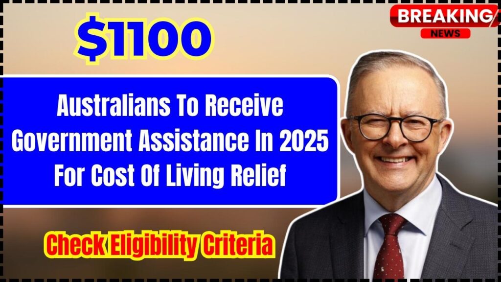 Australians To Receive $1100 Government Assistance In 2025 For Cost Of Living Relief: Check Eligibility Criteria! 1 Australians To Receive $1100 Government Assistance In 2025 For Cost Of Living Relief