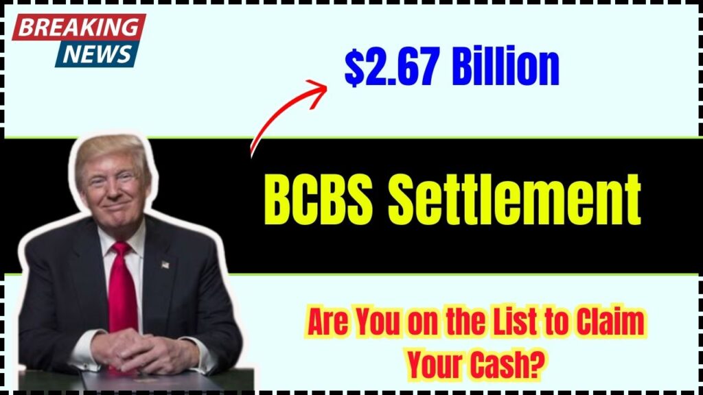 BCBS $2.67 Billion Settlement: Are You on the List to Claim Your Cash? 1 BCBS $2.67 Billion Settlement