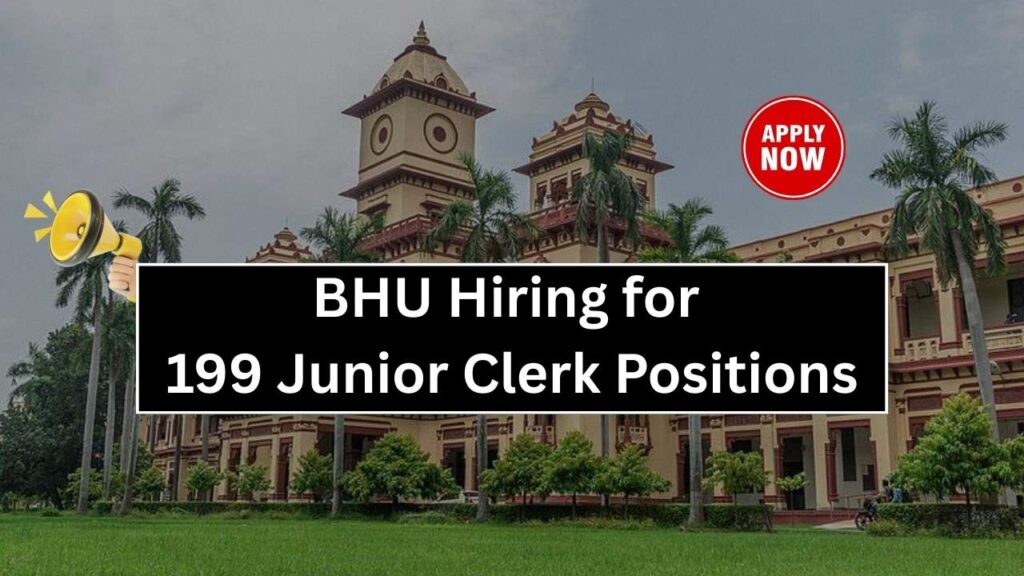 BHU Hiring for 199 Junior Clerk Positions – Application Date Extended! 1 BHU Hiring for 199 Junior Clerk Positions