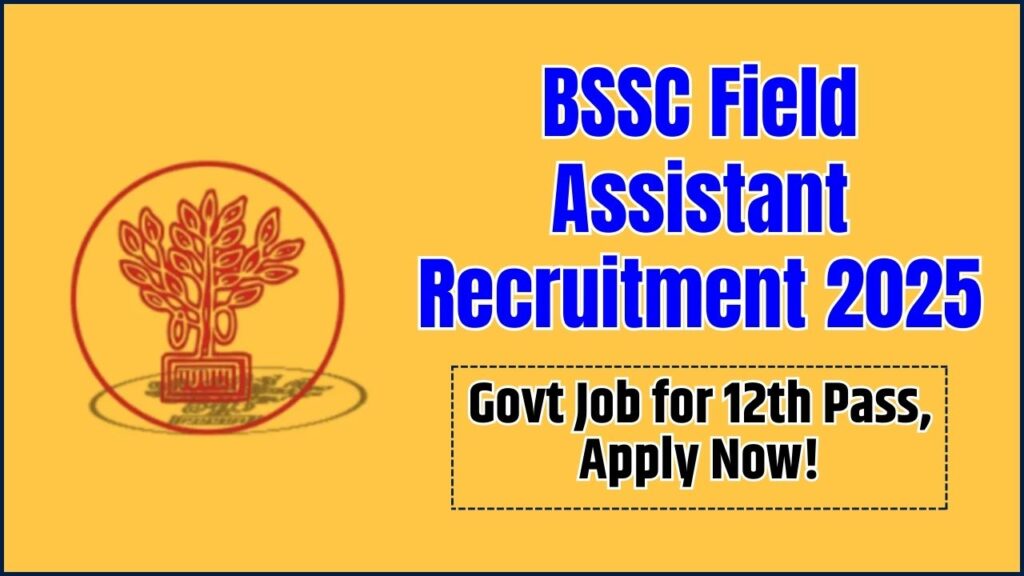 BSSC Field Assistant Recruitment 2025 OUT – Govt Job for 12th Pass, Apply Now! 1 BSSC Field Assistant Recruitment 2025