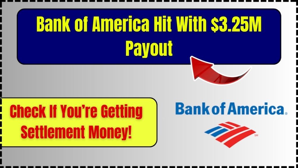 Bank of America Hit With $3.25M Payout – Check If You’re Getting Settlement Money! 1 Bank of America Hit With $3.25M Payout