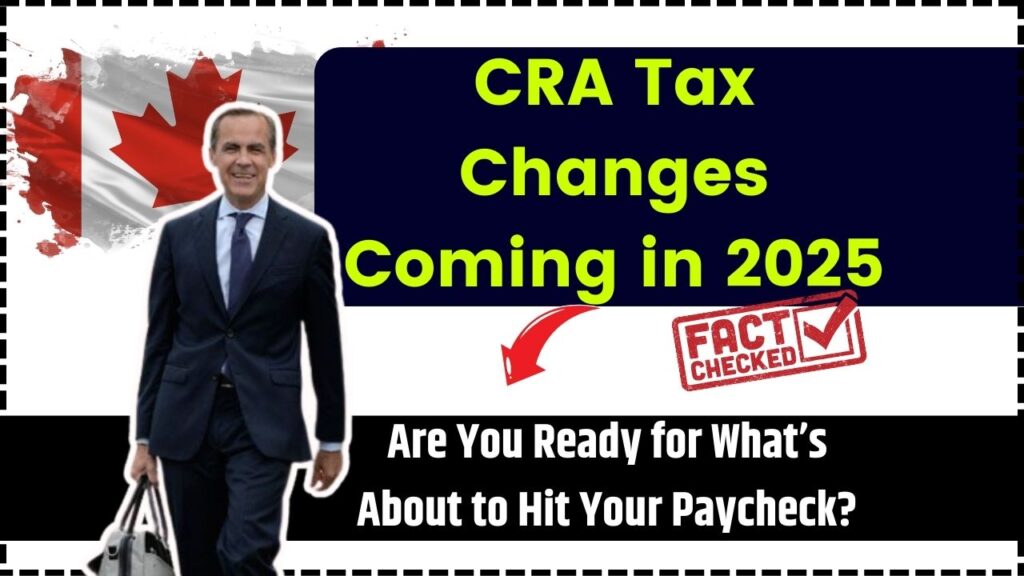 CRA Tax Changes Coming in 2025—Are You Ready for What’s About to Hit Your Paycheck? 1 CRA Tax Changes Coming in 2025