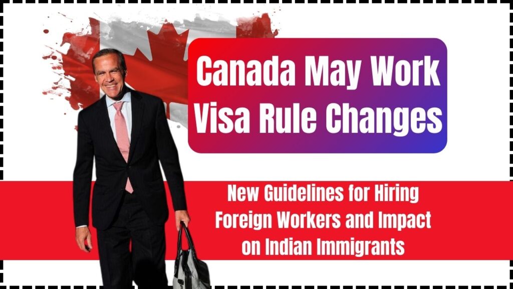 Canada May Work Visa Rule Changes – New Guidelines for Hiring Foreign Workers and Impact on Indian Immigrants 1 Canada May Work Visa Rule Change
