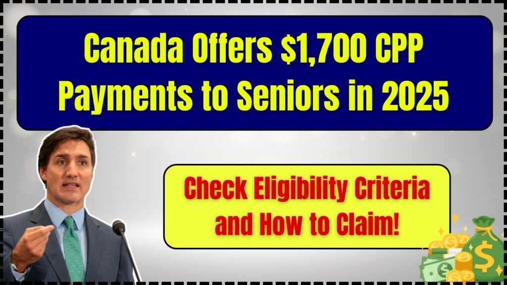 Canada Offers $1,700 CPP Payments to Seniors in 2025 – Check Eligibility Criteria and How to Claim! 1 Canada Offers $1,700 CPP Payments to Seniors in 2025