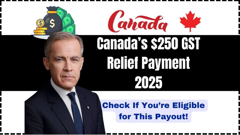 Canada’s $250 GST Relief Payment 2025 – Check If You’re Eligible for This Payout! 1 Canada’s $250 GST Relief Payment 2025