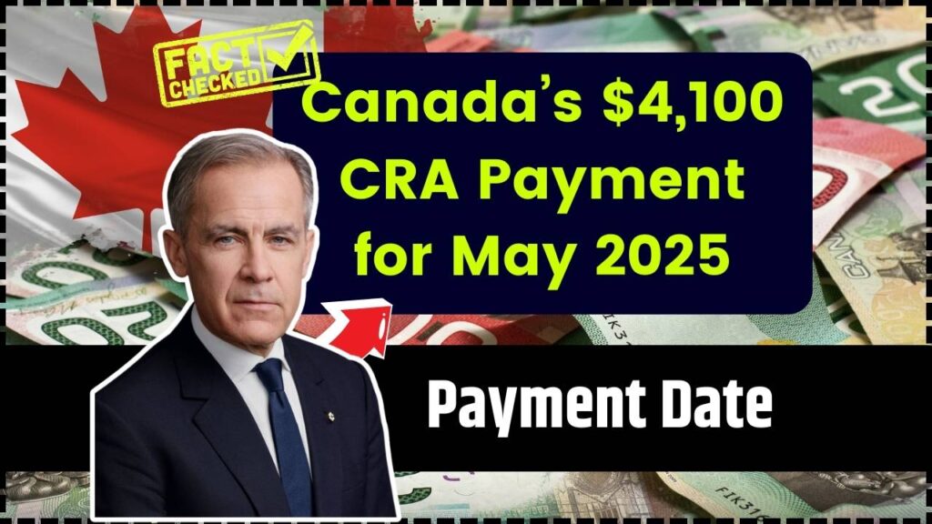 Canada’s $4,100 CRA Payment for May 2025 – Eligibility, Payment Date, and Fact Check 1 Canada’s $4,100 CRA Payment for May 2025
