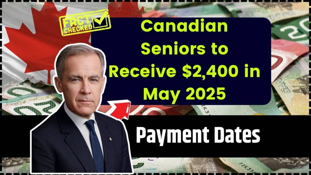 Canadian Seniors to Receive $2,400 in May 2025 – Payment Dates and Eligibility Criteria 1 Canadian Seniors to Receive $2,400 in May 2025