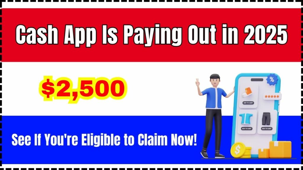 Cash App Is Paying Out $2,500 in 2025 – See If You're Eligible to Claim Now! 1 Cash App Is Paying Out $2,500 in 2025