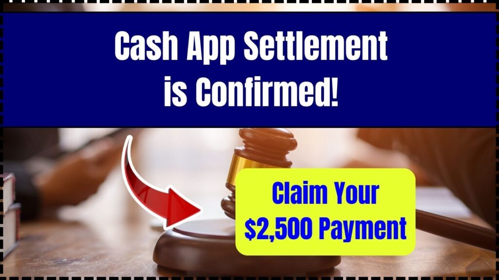 Cash App Settlement is Confirmed! Claim Your $2,500 Payment, Check Claim Process 1 Cash App Settlement is Confirmed!