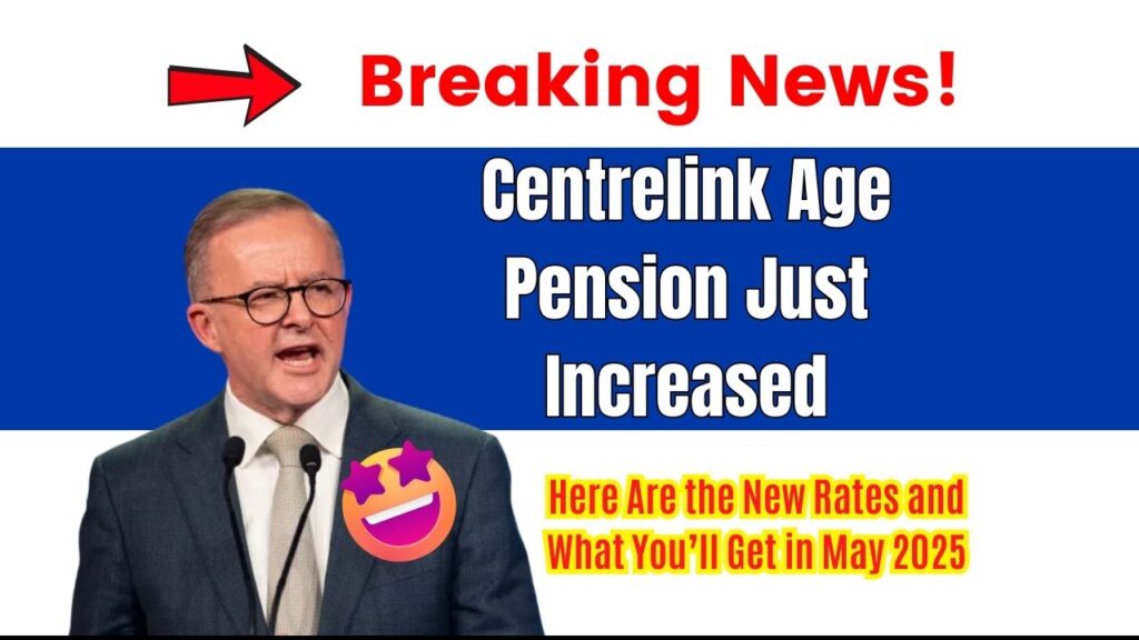 Centrelink Age Pension Just Increased; Here Are the New Rates and What You’ll Get in May 2025 1 Centrelink Age Pension Just Increased