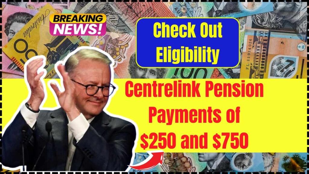 Centrelink Pension Payments of $250 and $750 in May 2025 – Check Out Eligibility and Payment Detail 1 Centrelink Pension Payments of $250 and $750 in May 2025