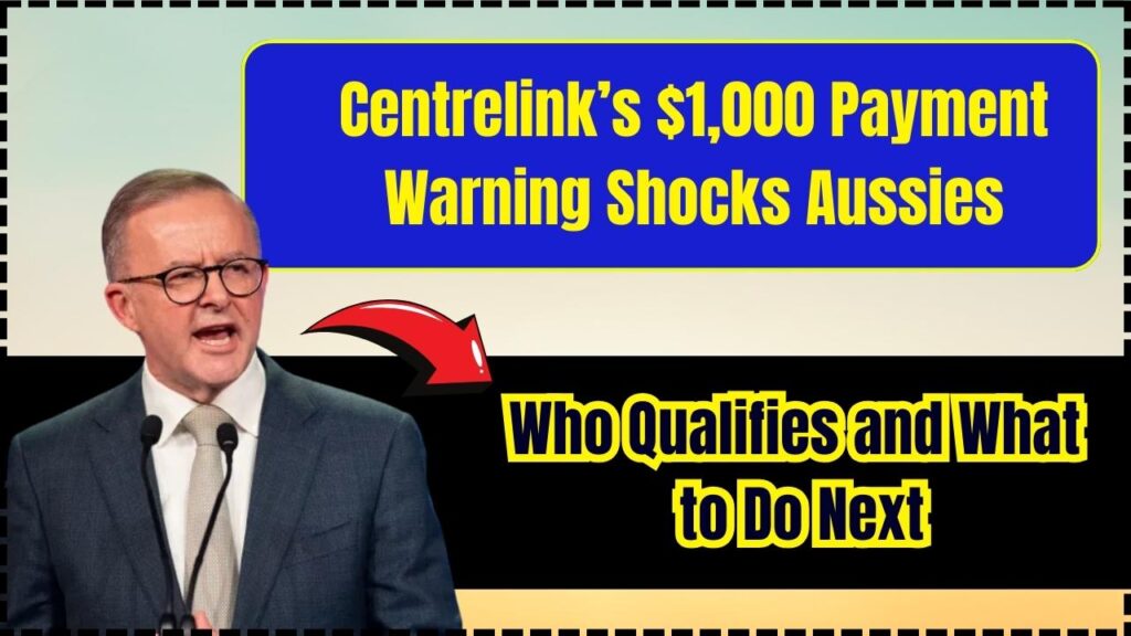 Centrelink’s $1,000 Payment Warning Shocks Aussies – Who Qualifies and What to Do Next 1 Centrelink’s $1,000 Payment Warning Shocks Aussies