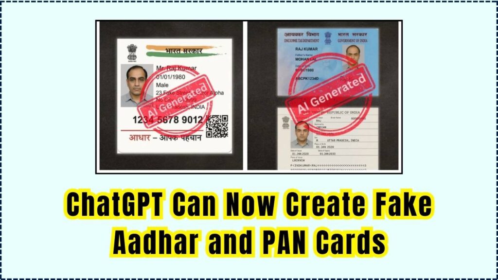 ChatGPT Can Now Create Fake Aadhar and PAN Cards – How Dangerous Is This? 1 ChatGPT Can Now Create Fake Aadhar