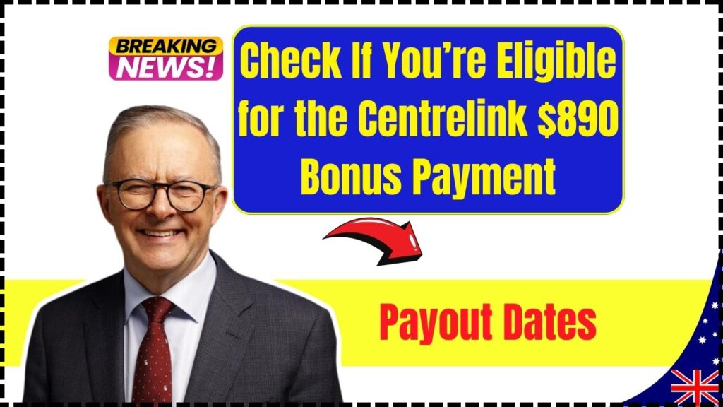 Check If You’re Eligible for the Centrelink $890 Bonus Payment in May 2025 – Payout Dates 1 Check If You’re Eligible for the Centrelink $890 Bonus Payment in May 2025