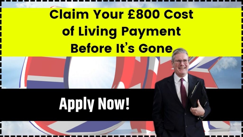 Claim Your £800 Cost of Living Payment Before It’s Gone – Apply Now! 1 Claim Your £800 Cost of Living Payment Before It’s Gone