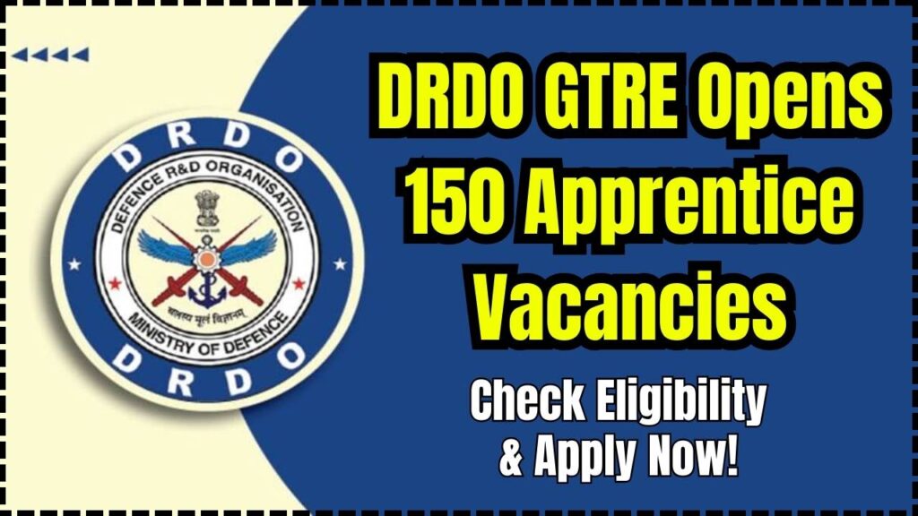 DRDO GTRE Opens 150 Apprentice Vacancies for 2025 – Check Eligibility and Apply Now! 1 DRDO GTRE Opens 150 Apprentice Vacancies