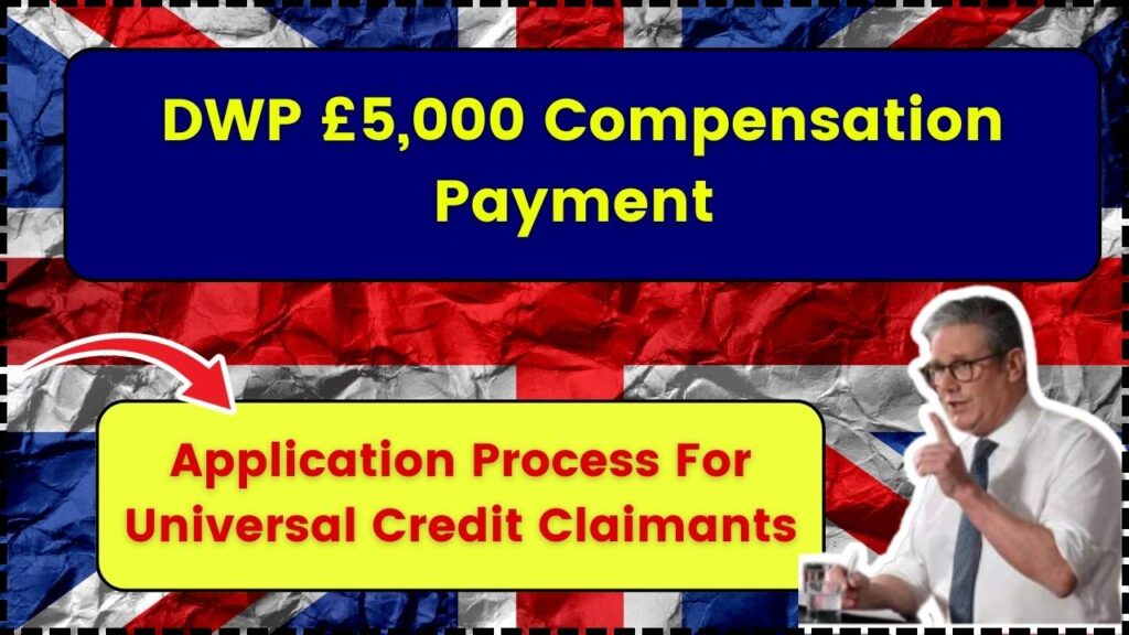 DWP £5,000 Compensation Payment – Application Process For Universal Credit Claimants! 1 DWP £5,000 Compensation Payment