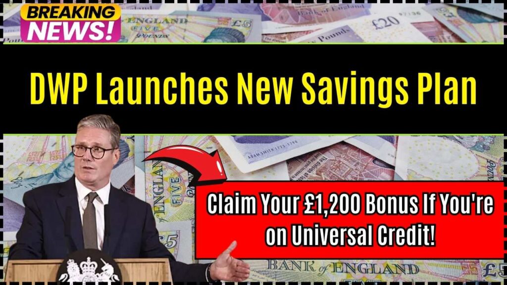 DWP Launches New Savings Plan – Claim Your £1,200 Bonus If You're on Universal Credit! 1 DWP Launches New Savings Plan