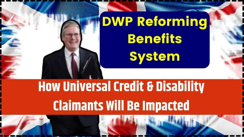 DWP Reforming Benefits System – How Universal Credit & Disability Claimants Will Be Impacted 1 DWP Reforming Benefits System