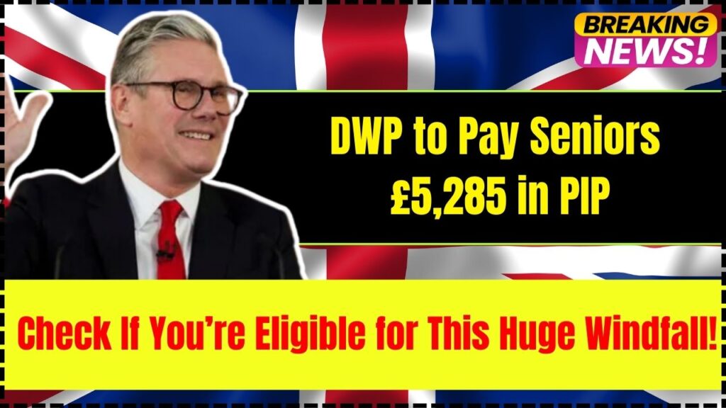DWP to Pay Seniors £5,285 in PIP – Check If You’re Eligible for This Huge Windfall! 1 DWP to Pay Seniors £5,285 in PIP