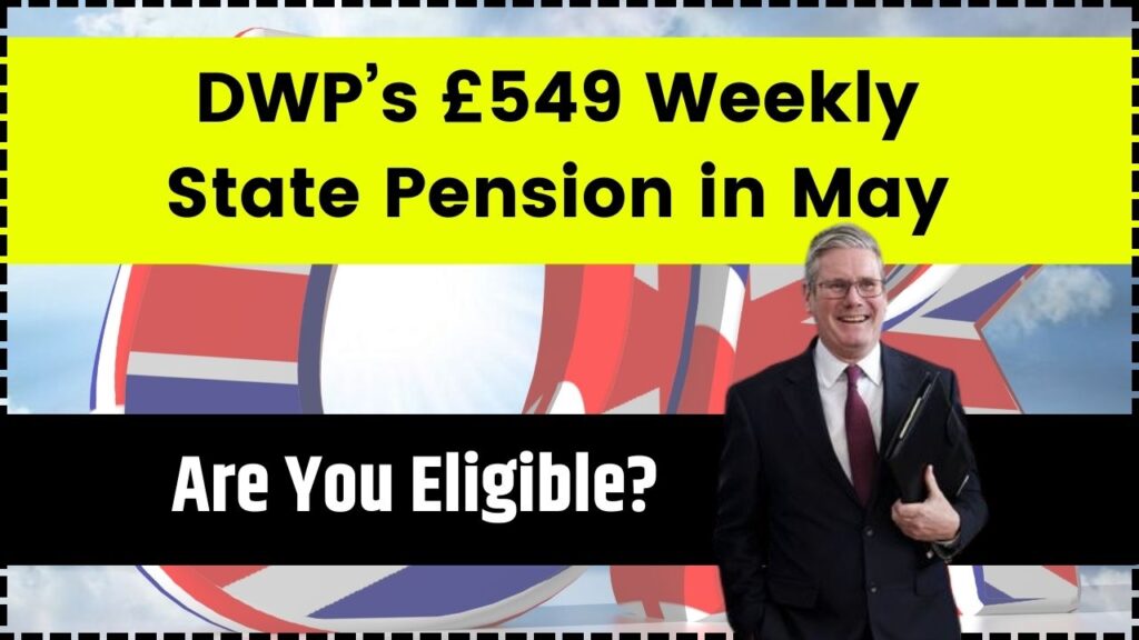 DWP’s £549 Weekly State Pension in May 2025 – Are You Eligible? Check Payment Dates & How to Apply! 1 DWP’s £549 Weekly State Pension in May 2025