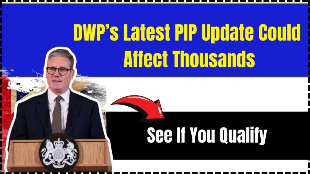 DWP’s Latest PIP Update Could Affect Thousands – See If You Qualify 1 DWP’s Latest PIP Update Could Affect Thousands