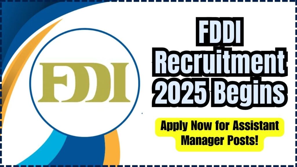 FDDI Recruitment 2025 Begins – Apply Now for Assistant Manager Posts! 1 FDDI Recruitment 2025 Begins