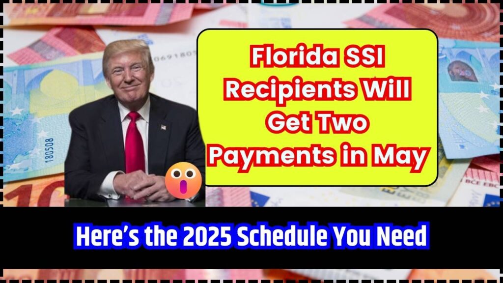 Florida SSI Recipients Will Get Two Payments in May; Here’s the 2025 Schedule You Need 1 Florida SSI Recipients Will Get Two Payments in May
