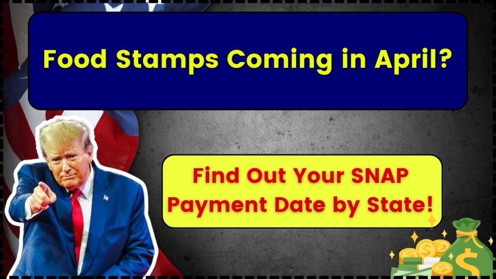 Food Stamps Coming in April? Find Out Your SNAP Payment Date by State! 1 Food Stamps Coming in April