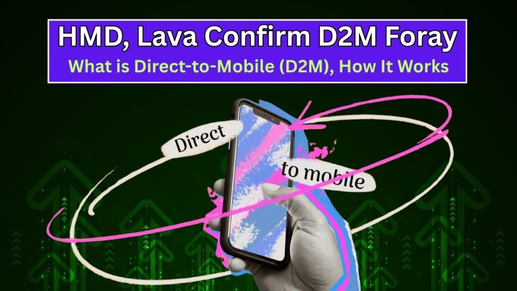 HMD, Lava Confirm D2M Foray: What is Direct-to-Mobile (D2M), How It Works, and What It Means for You 1 HMD, Lava Confirm D2M Foray