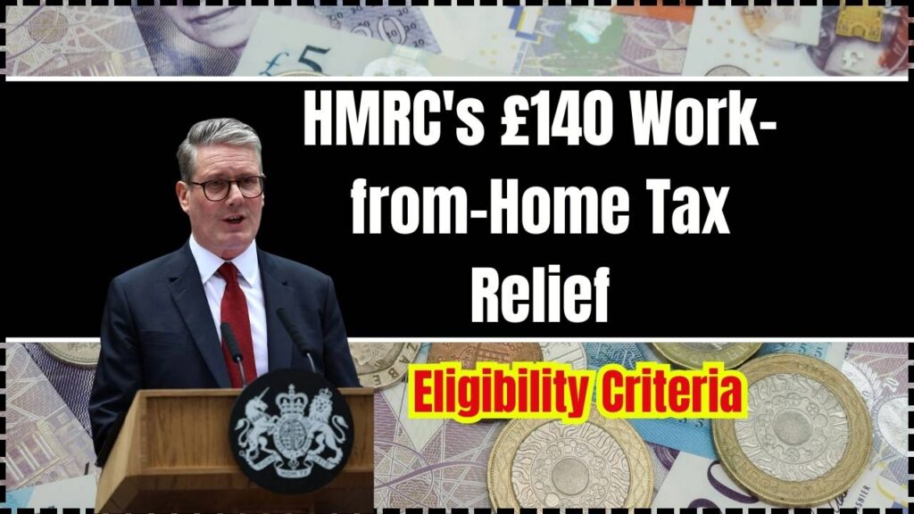 HMRC's £140 Work-from-Home Tax Relief: Eligibility Criteria and Claim Process 1 HMRC's £140 Work-from-Home Tax Relief