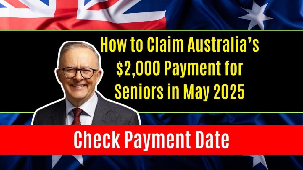 How to Claim Australia’s $2,000 Payment for Seniors in May 2025 – Payment Date and Eligibility Criteria 1 How to Claim Australia’s $2,000 Payment for Seniors in May 2025