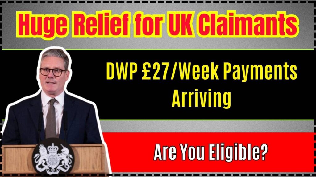 Huge Relief for UK Claimants: DWP £27/Week Payments Arriving – Are You Eligible? 1 Huge Relief for UK Claimants