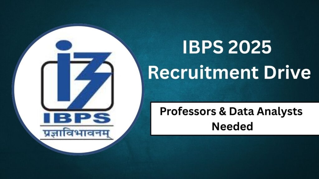 IBPS 2025 Recruitment Drive: Professors & Data Analysts Needed – Check Eligibility & Apply Today! 1 IBPS 2025 Recruitment Drive