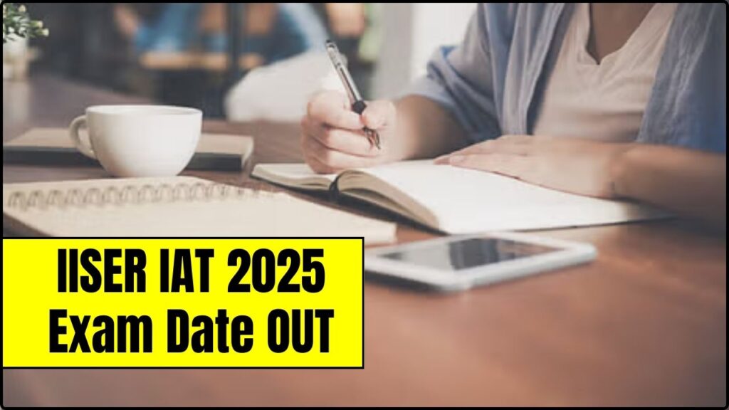 IISER IAT 2025 Exam Date OUT – Admit Card Coming Soon at iiseradmission.in! 1 IISER IAT 2025 Exam