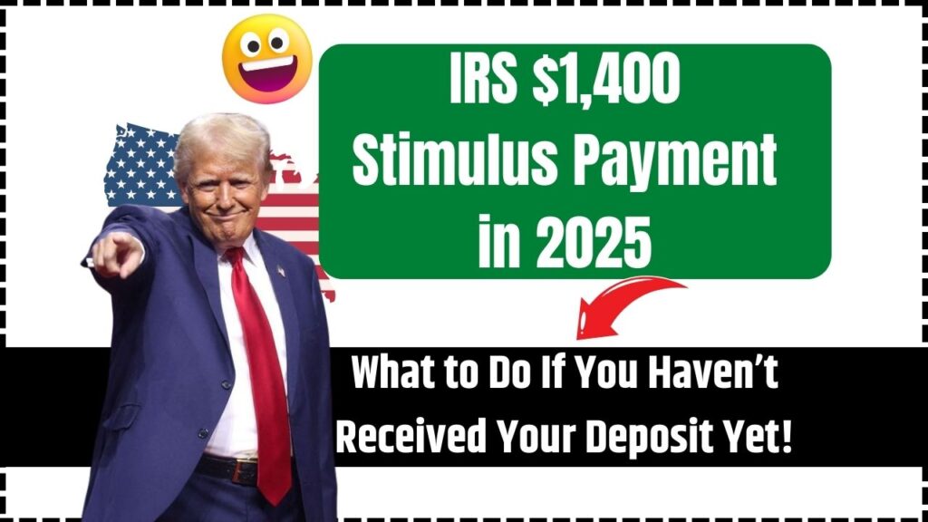 IRS $1,400 Stimulus Payment in 2025 – What to Do If You Haven’t Received Your Deposit Yet! 1 IRS $1,400 Stimulus Payment in 2025