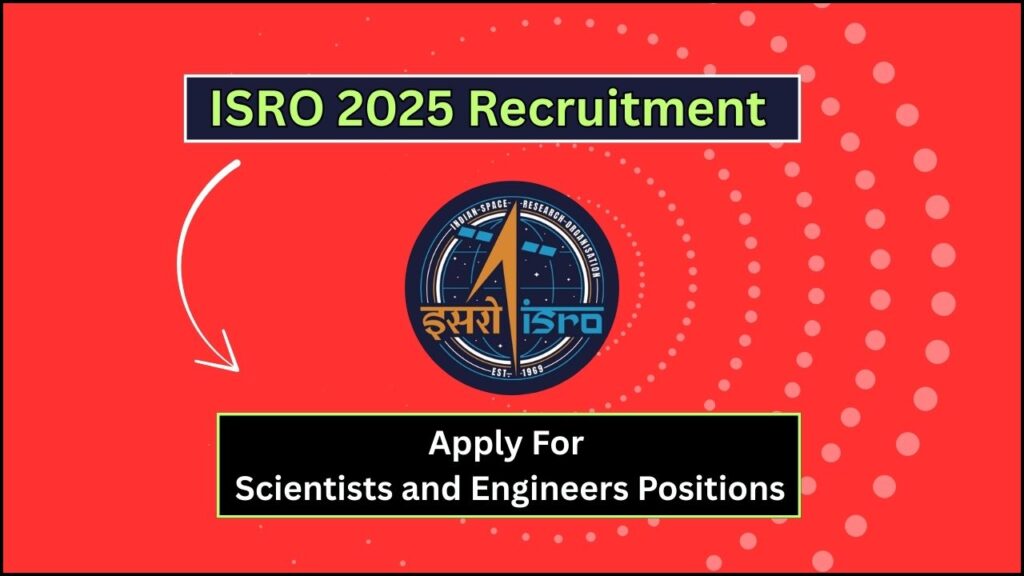 ISRO Opens 2025 Recruitment for Scientists and Engineers – Check Eligibility and Apply Online Now 1 ISRO Opens 2025 Recruitment