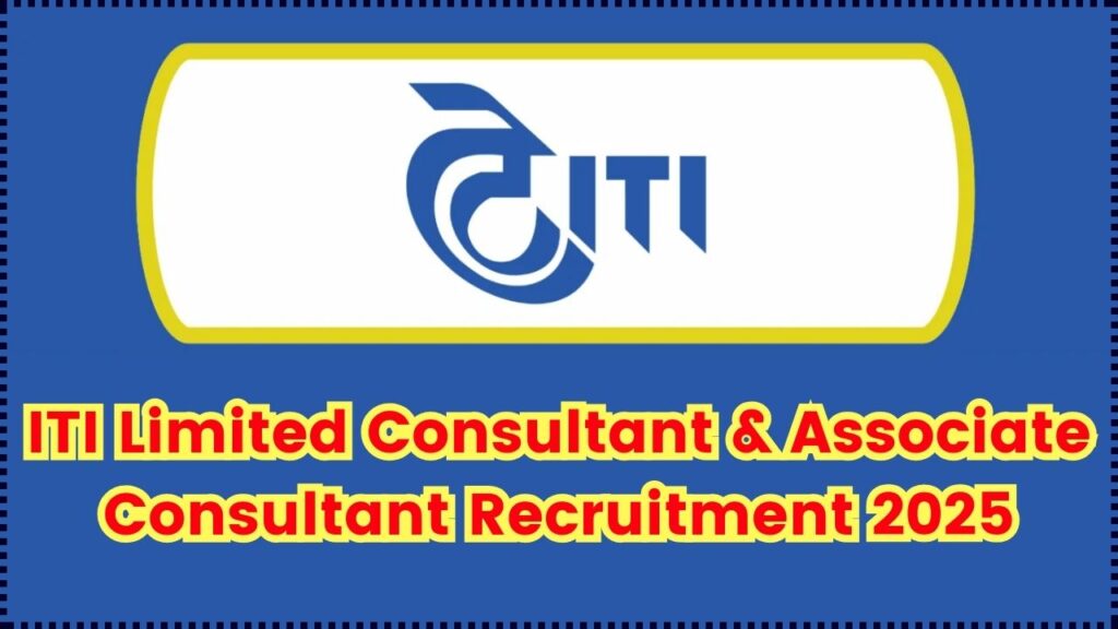 Apply Now! ITI Limited Consultant & Associate Consultant Recruitment 2025 Begins 1 ITI Limited Consultant & Associate Consultant Recruitment 2025