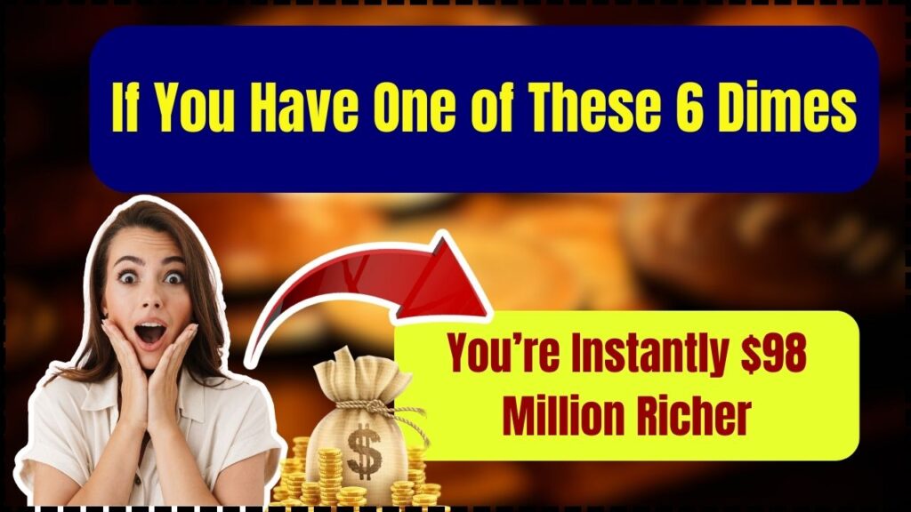 If You Have One of These 6 Dimes, You’re Instantly $98 Million Richer 1 If You Have One of These 6 Dimes