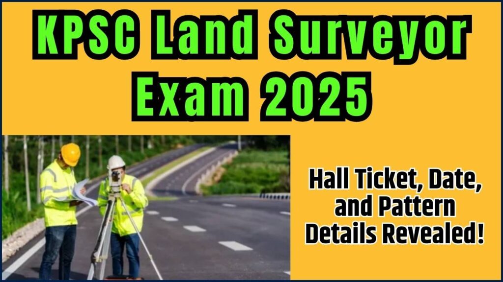 KPSC Land Surveyor Exam 2025: Hall Ticket, Date, and Pattern Details Revealed! 1 KPSC Land Surveyor Exam 2025