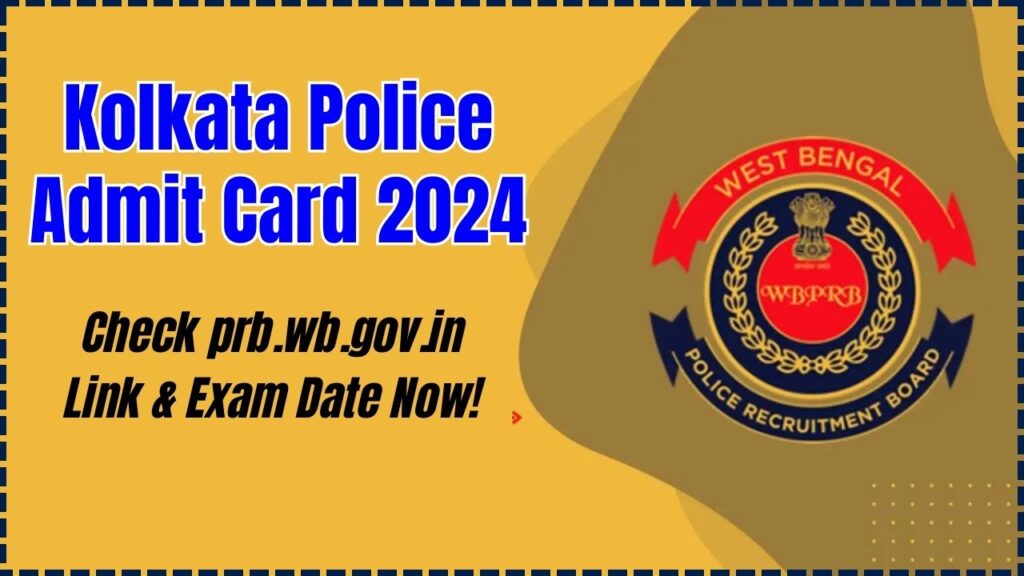 Kolkata Police Admit Card 2024 OUT Soon – Check prb.wb.gov.in Link & Exam Date Now! 1 Kolkata Police Admit Card 2024
