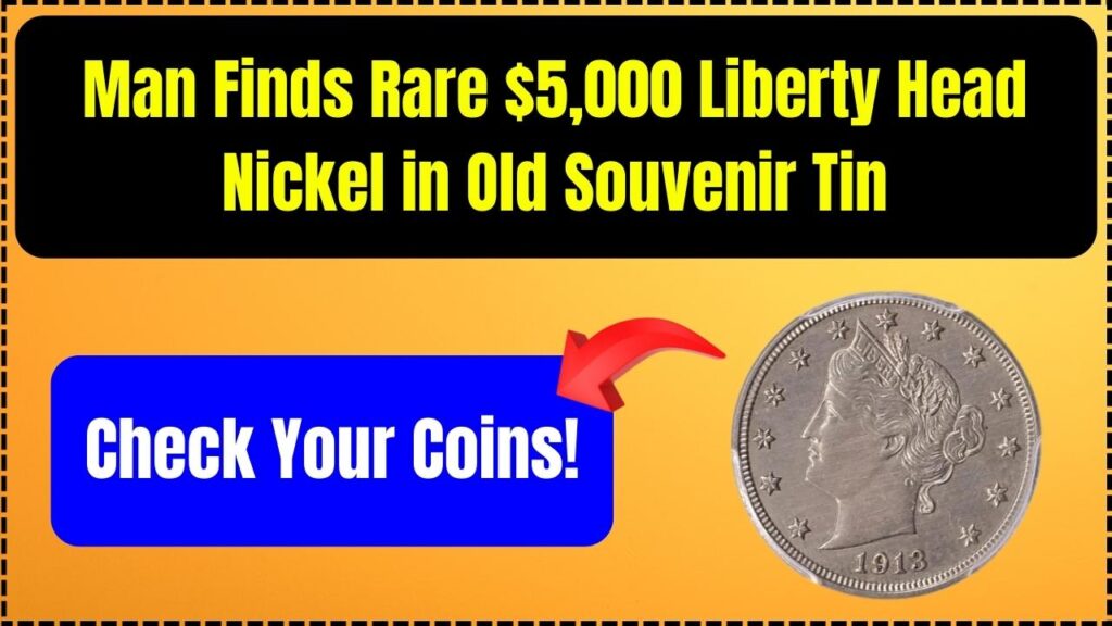 Man Finds Rare $5,000 Liberty Head Nickel in Old Souvenir Tin – Check Your Coins! 1 Man Finds Rare $5,000 Liberty Head Nickel in Old Souvenir Tin