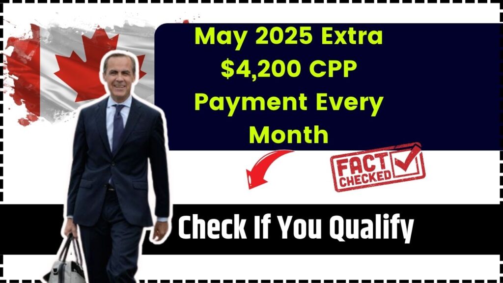 May 2025 Extra $4,200 CPP Payment Every Month – Check If You Qualify, Payment Dates & Facts 1 May 2025 Extra $4,200 CPP Payment Every Month