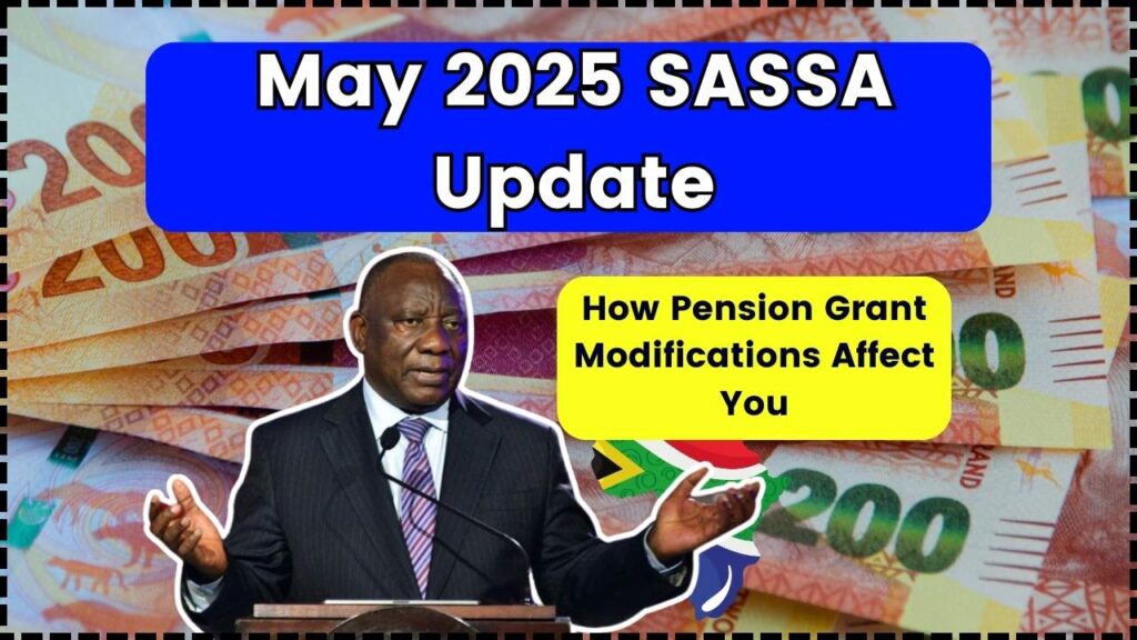 May 2025 SASSA Update: How Pension Grant Modifications Affect You 1 May 2025 SASSA Update